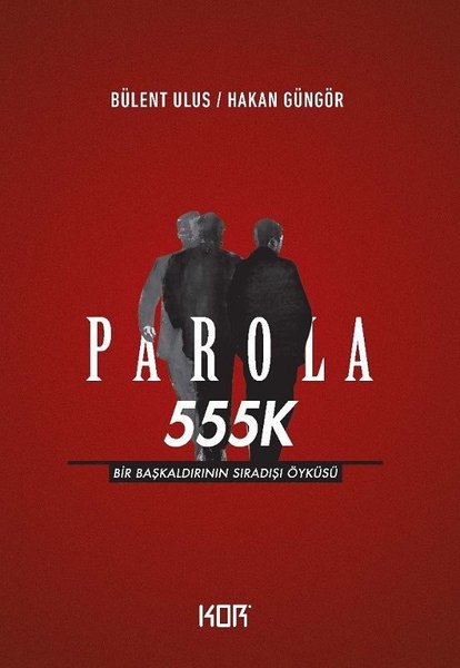 Parola 555K: Bir Başkaldırının Sıradışı Öyküsü.pdf