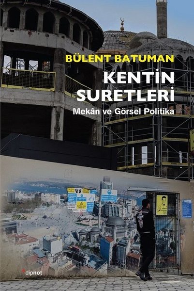 Kentin Suretleri: Mekan ve Görsel Politika.pdf