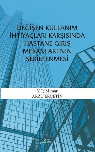 Değişen Kullanım İhtiyaçları Karşısında Hastane Giriş Mekanlarının Şekillenmesi.pdf