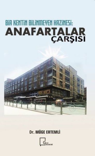 Bir Kentin Bilinmeyen Hazinesi: Anafartalar Çarşısı.pdf