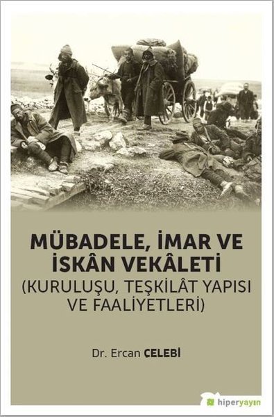 Mübadele İmar ve İskan Vekaleti: Kuruluşu Teşkilat Yapısı ve Faaliyetleri.pdf