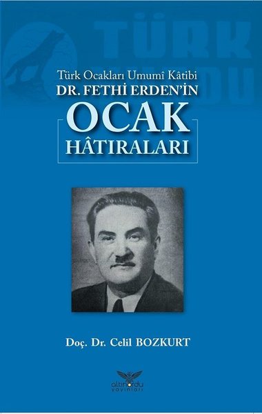 Türk Ocakları Umumi Katibi Dr.Fethi Erden’in Ocak Hatıraları.pdf