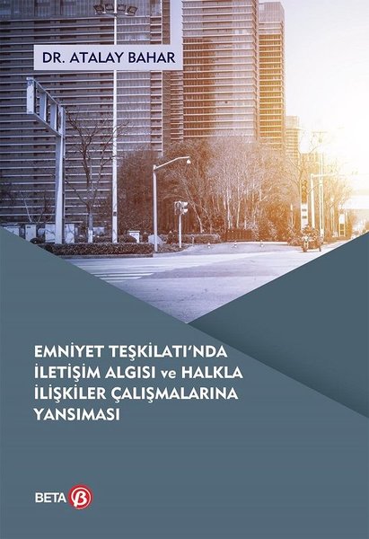 Emniyet Teşkilatında İletişim Algısı ve Halkla İlişkiler Çalışmalarına Yansıması.pdf