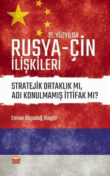 21.Yüzyılda Rusya-Çin İlişkileri: Stratejik Ortaklık mı Adı Konulmamış İttifak mı?.pdf