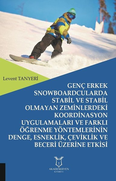 Genç Erkek Snowboardcularda Stabil ve Stabil Olmayan Zeminlerdeki Koordinasyon Uygulamaları ve Farkl.pdf