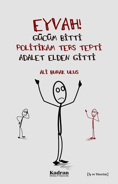 Eyvah! Gücüm Bitti Politikam Ters Tepti Adalet Elden Gitti.pdf