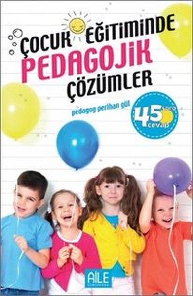 Çocuk Eğitiminde Pedagojik Çözümler-45 Soru Cevap.pdf