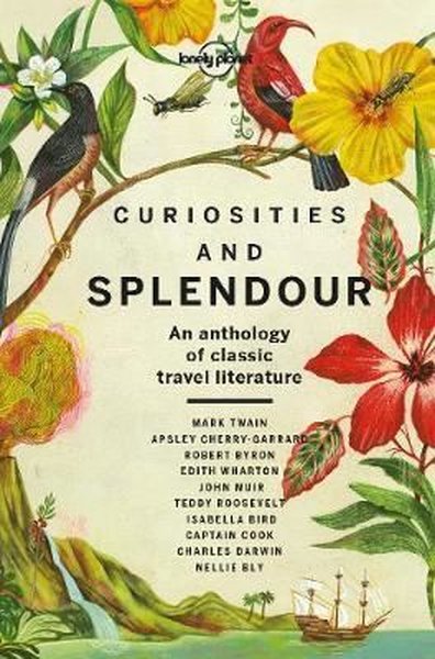 Curiosities and Splendour: An anthology of classic travel literature.pdf