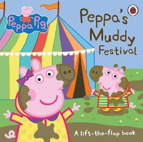 Peppa Pig: Peppas Muddy Festival: A Lift-the-Flap Book.pdf