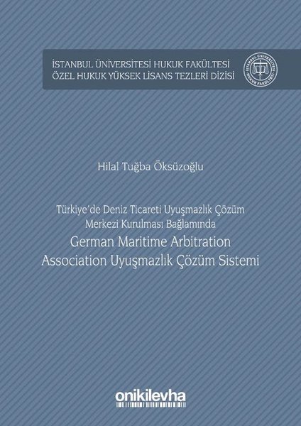 Türkiyede Deniz Ticareti Uyuşmazlık Çözüm Merkezi Kurulması Bağlamında German Maritime Arbitration.pdf