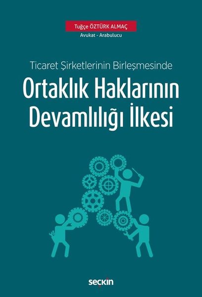 Ticaret Şirketlerinin Birleşmesinde Ortaklık Haklarının Devamlılığı İlkesi.pdf