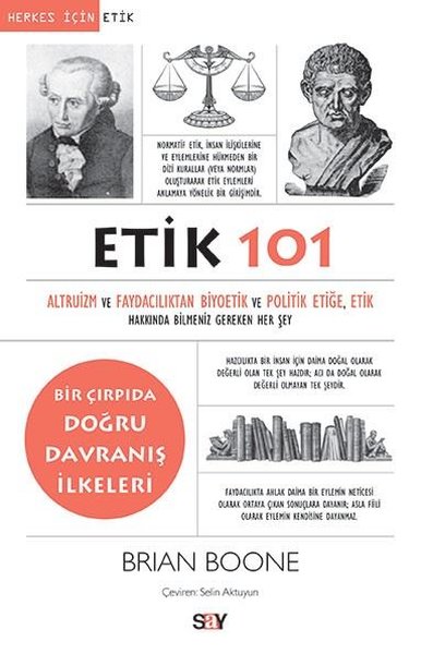 Etik 101-Altruizm ve Faydacılıktan Biyoetik ve Politik Etiğe Etik Hakkında Bilmeniz Gereken Her Şey.pdf