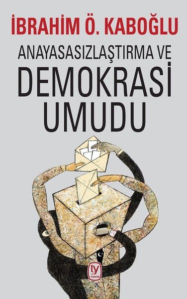 Anayasasızlaştırma Ve Demokrasi Umudu.pdf