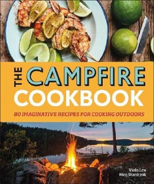 The Campfire Cookbook: 80 Imaginative Recipes for Cooking Outdoors.pdf