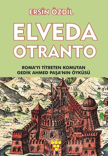 Elveda Otranto-Romayı Titreten Komutan Gedik Ahmed Paşanın Öyküsü.pdf