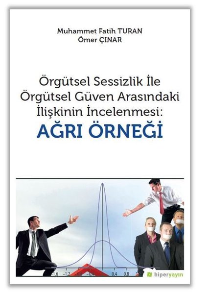 Örgütsel Sessizlik İle Örgütsel Güven Arasındaki İlişkinin İncelenmesi: Ağrı Örneği.pdf