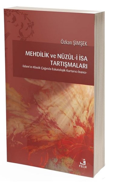 Mehdilik ve Nüzul-i İsa Tartışmaları-İslamın Klasik Çağında Eskatolojik Kurtarıcı İnancı.pdf