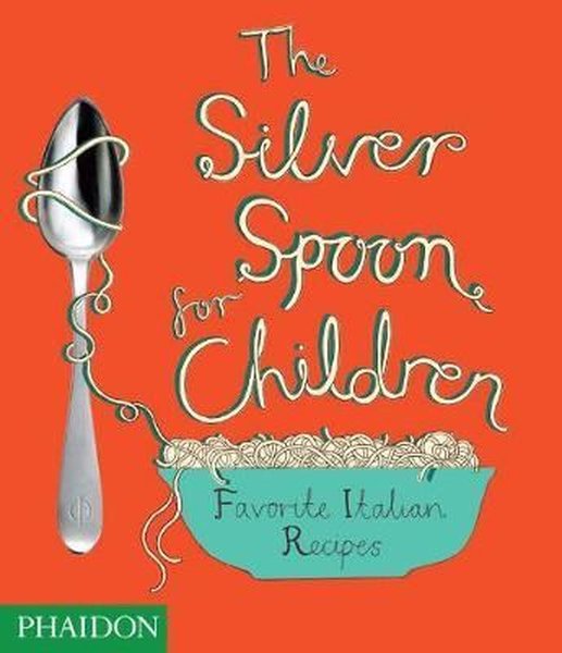 The Silver Spoon for Children New Edition: Favourite Italian Recipes.pdf