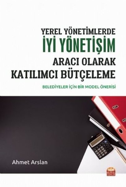Yerel Yönetimlerde İyi Yönetişim Aracı Olarak Katılımcı Bütçeleme-Belediyeler için Bir Model.pdf
