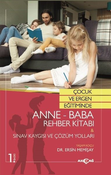 Çocuk ve Ergen Eğitiminde Anne-Baba Rehber Kitabı: Sınav Kaygısı ve Çözüm Yolları.pdf