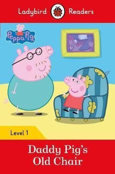 Peppa Pig: Daddy Pigs Old Chair - Ladybird Readers Level 1.pdf