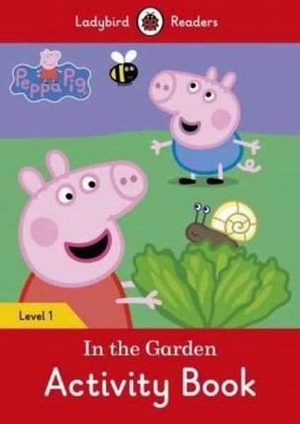 Peppa Pig: In the Garden Activity Book Ladybird Readers Level 1.pdf