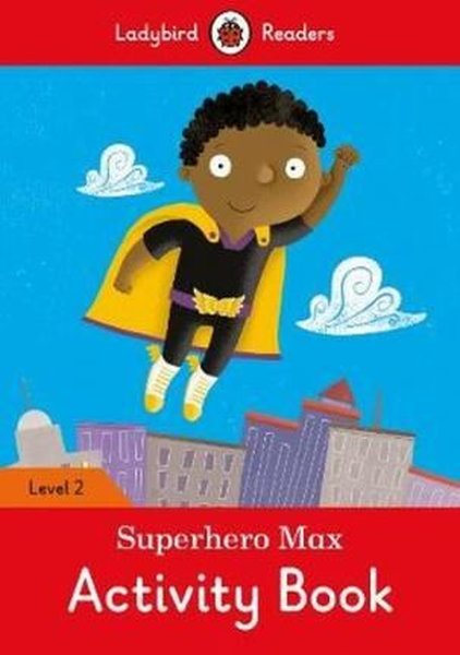 Superhero Max Activity Book - Ladybird Readers Level 2.pdf