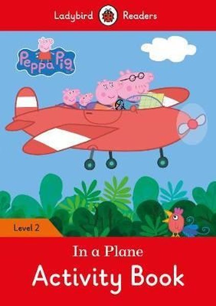 Peppa Pig: In a Plane Activity Book Ladybird Readers Level 2.pdf
