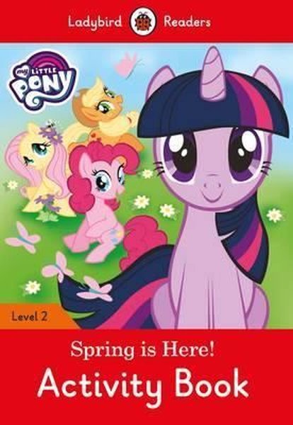 My Little Pony: Spring is Here! Activity Book - Ladybird Readers Level 2.pdf