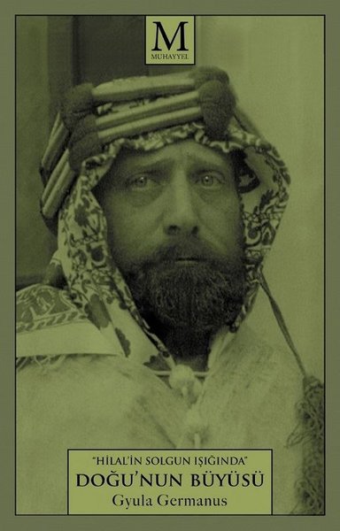 Gyula Germanus - Hilal'in Solgun Işığında Doğu'nun Büyüsü