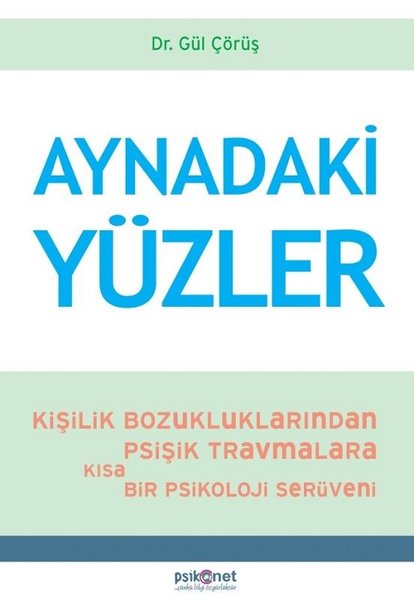 Aynadaki Yüzler: Kişilik Bozukluklarından Psişik Travmalara Kısa Bir Psikoloji Serüveni.pdf