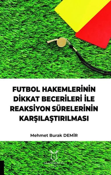 Futbol Hakemlerinin Dikkat Becerileri İle Reaksiyon Sürelerinin Karşılaştırılması.pdf
