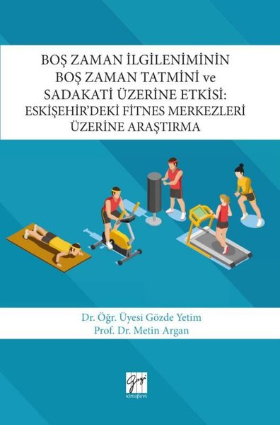 Boş Zaman İlgileniminin Boş Zaman Tatmini ve Sadakati Üzerine Etkisi-Eskişehirdeki Fitnes Merkezler.pdf