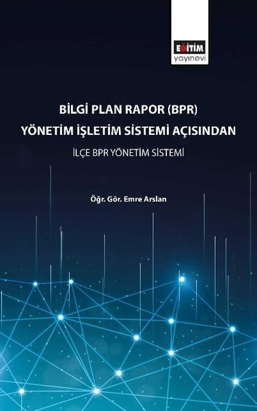 Bilgi Plan Rapor(BPR) Yönetim İşletim Sistemi Açısından İlçe BPR Yönetim Sistemi.pdf