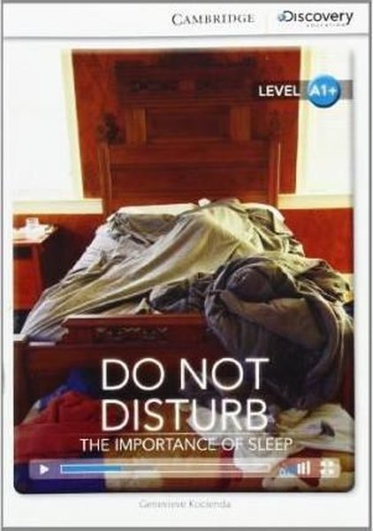A1+ Do Not Disturb: The Importance of Sleep (Book with Online Access code) Interactive Readers.pdf
