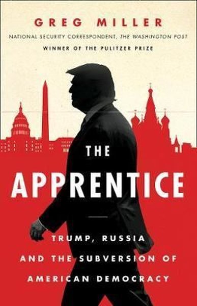 The Apprentice: Trump Russia and the Subversion of American Democracy.pdf