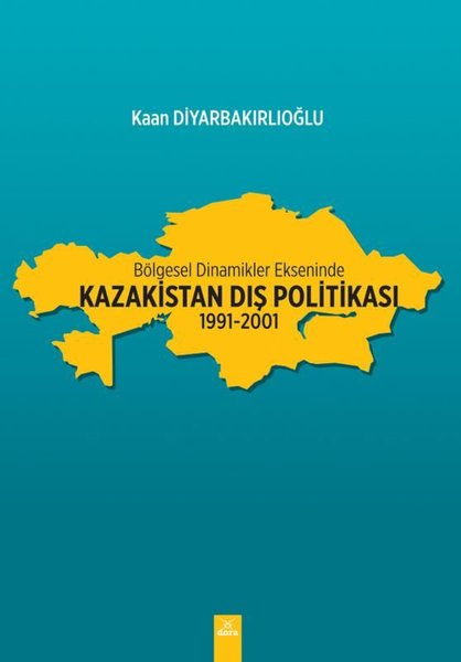 Bölgesel Dinamikler Ekseninde: Kazakistan Dış Politikası: 1991-2001.pdf