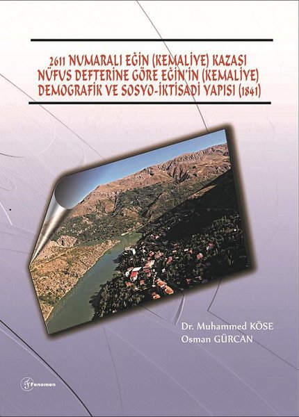 2611 Numaralı Eğin - Kemaliye - Kazası Nüfus Defterine Göre Eğinin - Kemaliye - Demografik ve Sosyo.pdf