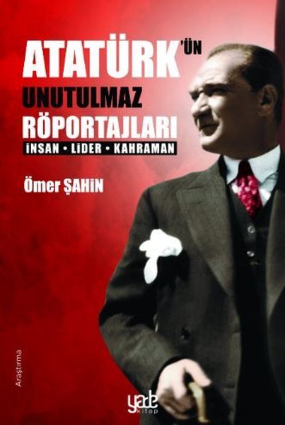 Atatürkün Unutulmaz Röportajları-İnsan Lider Kahraman.pdf
