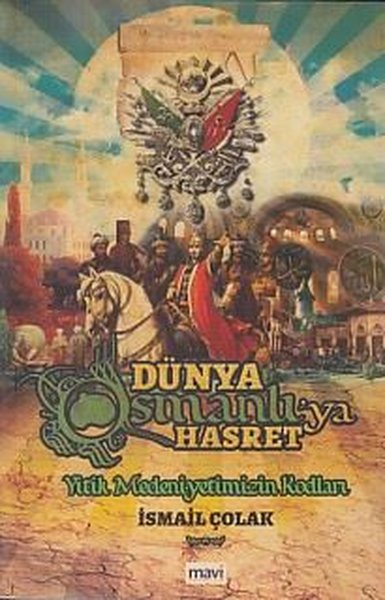 Dünya Osmanlıya Hasret-Yitik Medeniyetimizin Kodları.pdf