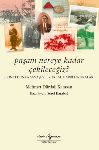 Paşam Nereye Kadar Çekileceğiz?-Birinci Dünya Sabaşı ve İstiklal Harbi Hatıraları.pdf