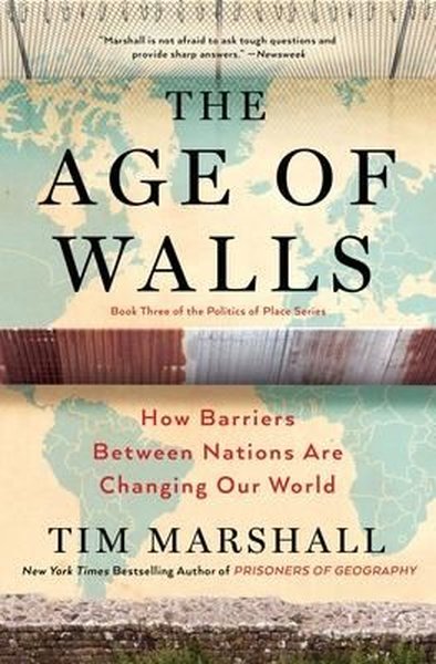 The Age of Walls: How Barriers Between Nations Are Changing Our World (Politics of Place.pdf