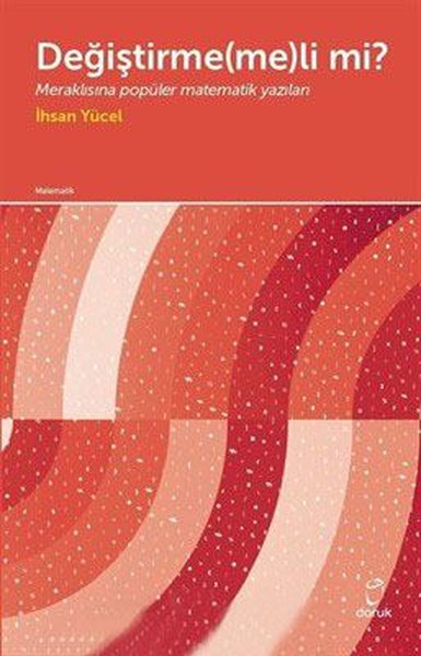 Değiştirmemeli mi?-Meraklısına Popüler Matematik Yazıları.pdf