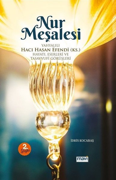 Nur Meşalesi: Yahyalılı Hacı Hasan Efendi-Hayatı Eserleri ve Tasavvuf Görüşleri.pdf