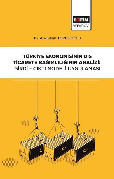 Türkiye Ekonomisinin Dış Ticarete Bağımlılığının Analizi: Girdi-Çıktı Modeli.pdf