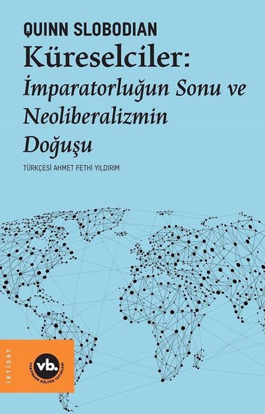 Küreselciler: İmparatorluğun Sonu ve Neoliberalizmin Doğuşu.pdf