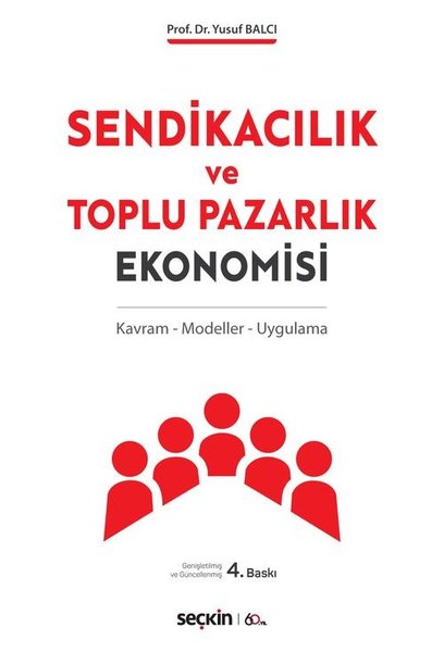 Sendikacılık ve Toplu Pazarlık Ekonomisi: Kavram-Modeller-Uygulama.pdf