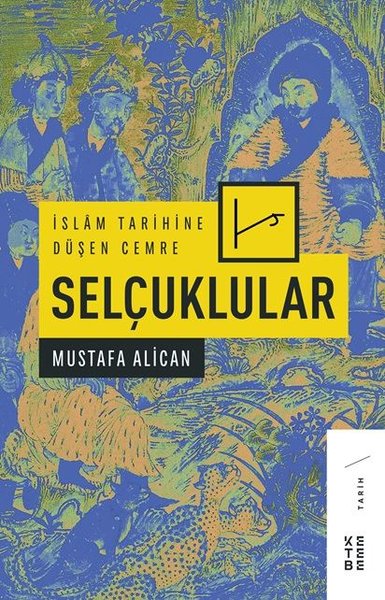 İslam Tarihine Düşen Cemre: Selçuklular.pdf