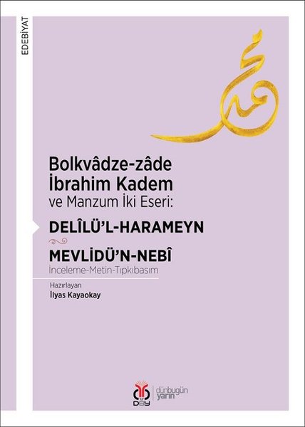 Bolkvadze-zade İbrahim Kadem ve Manzum İki Eseri: Delilül-Harameyn-Mevlidün-Nebi.pdf