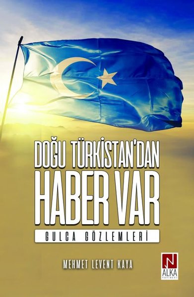 Doğu Türkistandan Haber Var - Gulca Gözlemleri.pdf